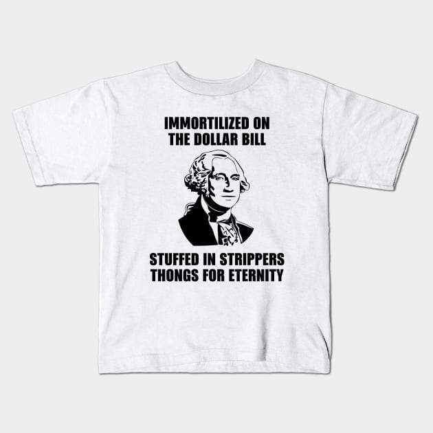 Immortalized on the dollar bill Kids T-Shirt by evermedia